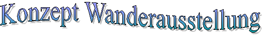 Konzept Wanderausstellung
